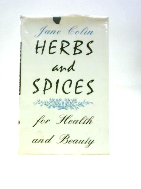 Herbs and Spices for Health and Beauty By Jane Colin