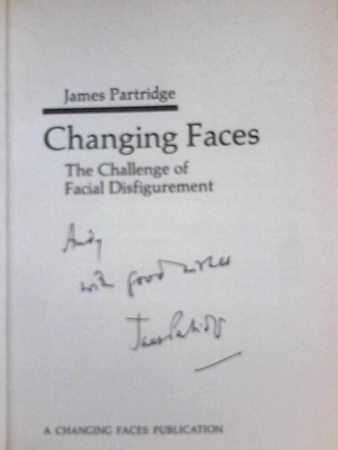 Changing Faces: The Challenge of Facial Disfigurement von James Partridge