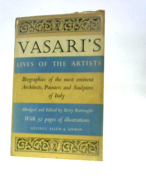 Vasari's Lives of the Artists By Signorelli Vasari Betty Burroughs (Ed.)