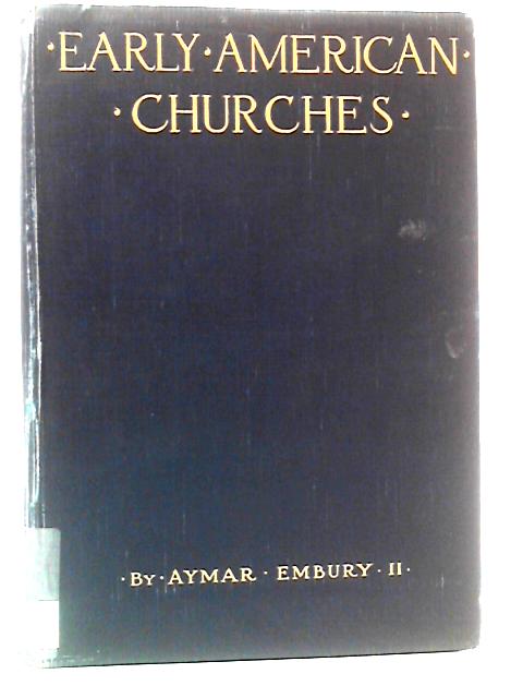 Early American Churches By Aymar Embury II