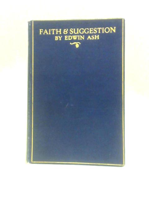 Faith and Suggestion By Edwin Lancelot Ash