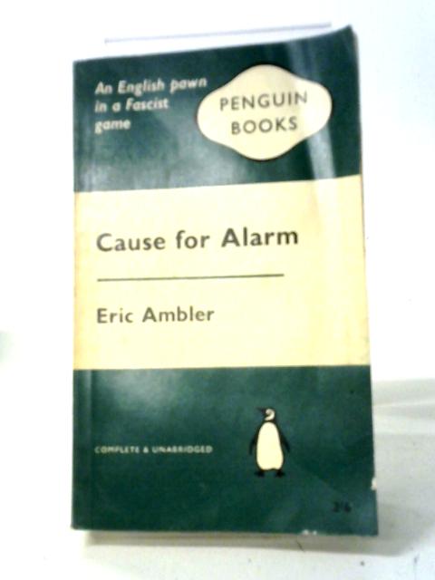 Cause for Alarm By Eric Ambler