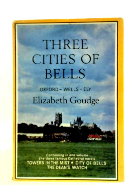Three Cities of Bells: Wells Oxford Ely: The Cathedral Trilogy von Elizabeth Goudge