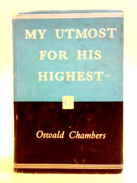 My Utmost for His Highest By Oswald Chambers