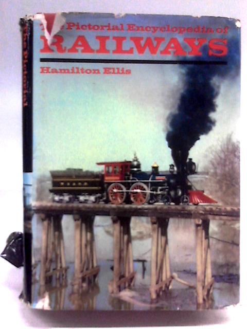 The Pictorial Encyclopedia Of Railways By Hamilton Ellis