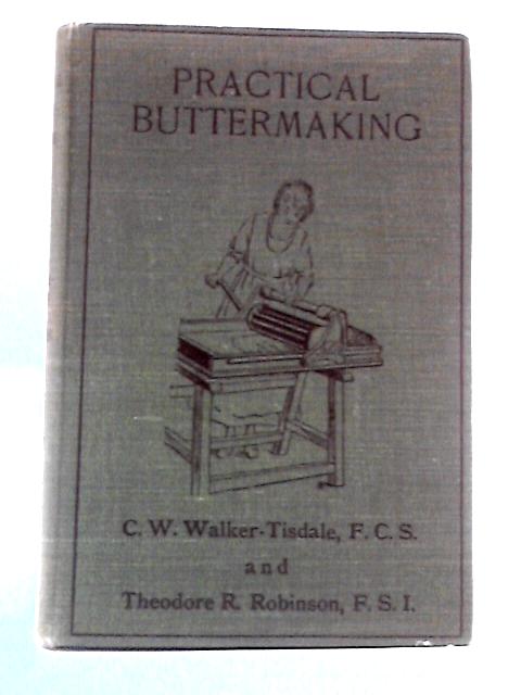 Practical Buttermaking By C. W. Walker-Tisdale & Theodore R. Robinson