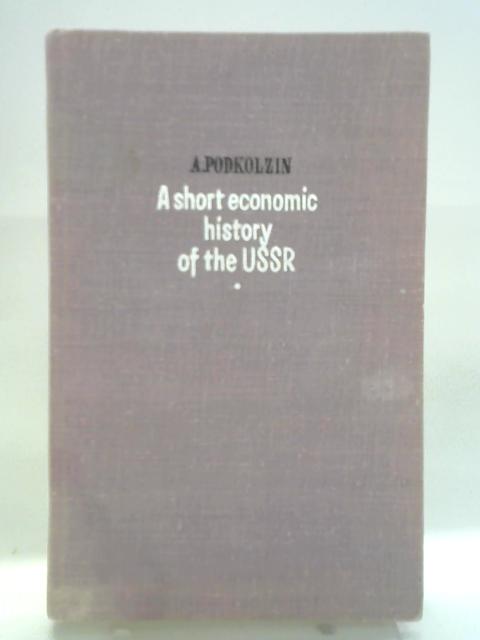 A Short Economic History of the USSR By A. Podkolzin