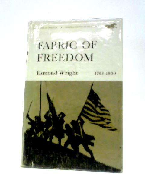 Fabric of Freedom, 1763-1800 (Making of America S.) By Esmond Wright