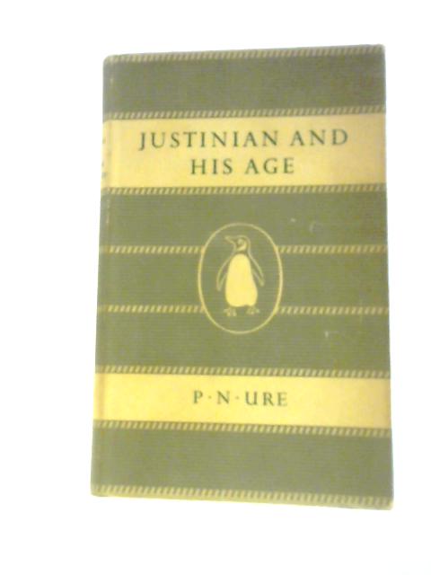 Justinian and His Age By P. N.Ure