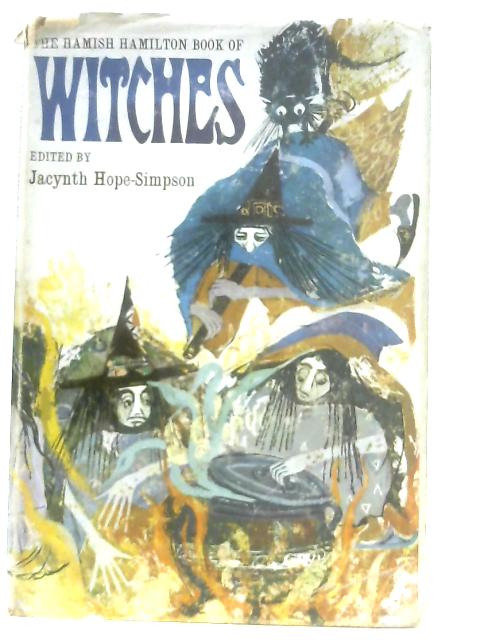The Hamish Hamilton Book of Witches By Hope-Simpson, Jacynth (editor)