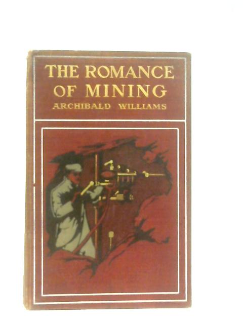 The Romance of Mining By Archibald Williams