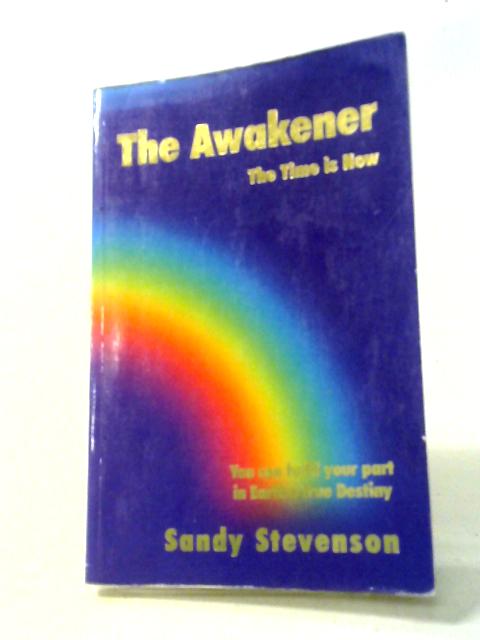 The Awakener: The Time is Now von Sandy Stevenson