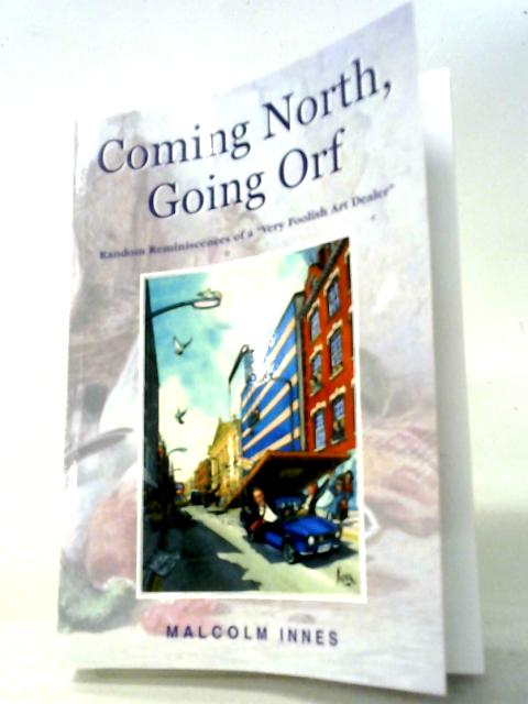 Coming North, Going Orf By Malcolm Innes