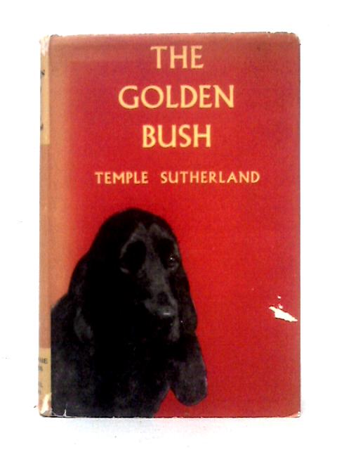 The Golden Bush By Temple Sutherland