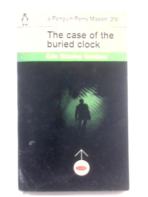 The Case Of The Buried Clock By Erle Stanley Gardner