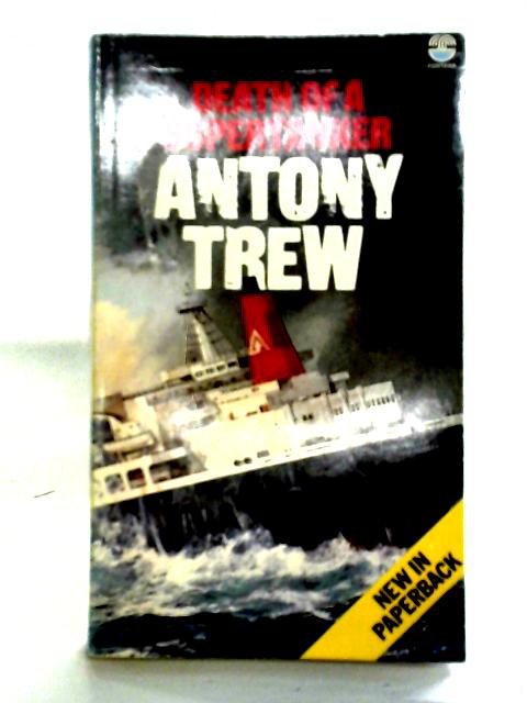Death Of A Supertanker By Antony Trew