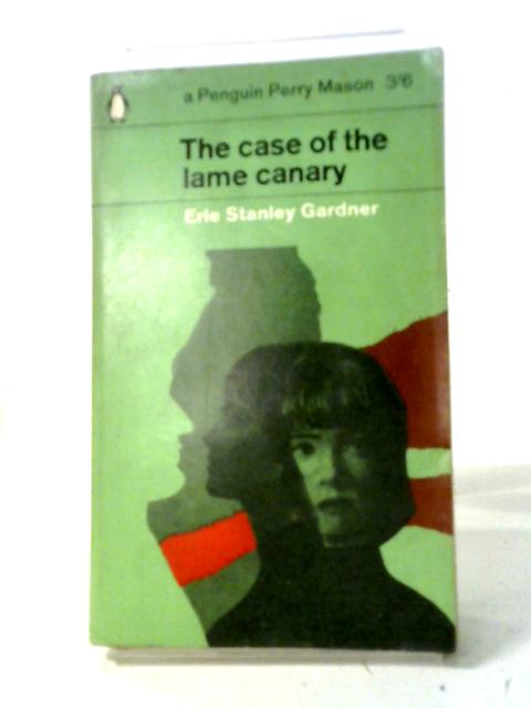 The Case of the Lame Canary By Erle Stanley Gardner
