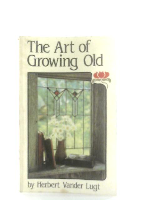 The Art of Growing Old par Herbert Vander Lugt