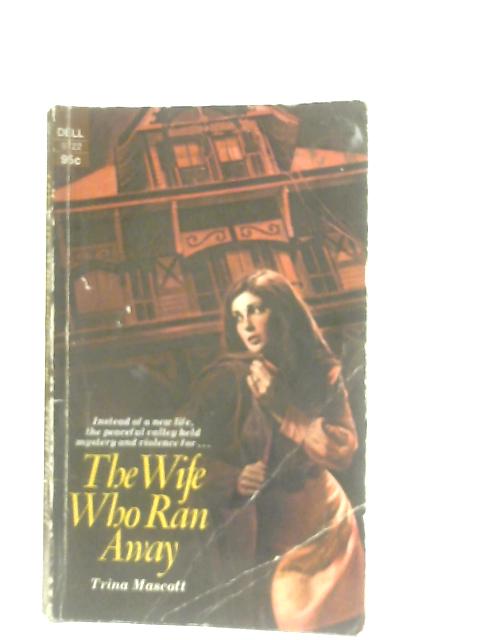 The Wife Who Ran Away von Trina Mascott