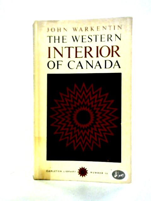 The Western Interior of Canada By John Warkentin
