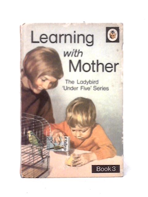 Learning with Mother Book 3 (Ladybird 'Under Five') von Ethel Wingfield