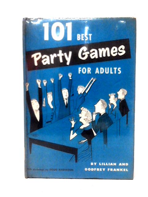 101 Best Party Games For Adults By Lillian & Godrey Frankel