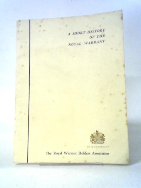 A Short History of the Royal Warrant von Betty Whittington