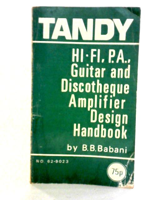 Hi-Fi, P A, Guitar And Discotheque Amplifier Design Handbook By B B Babini