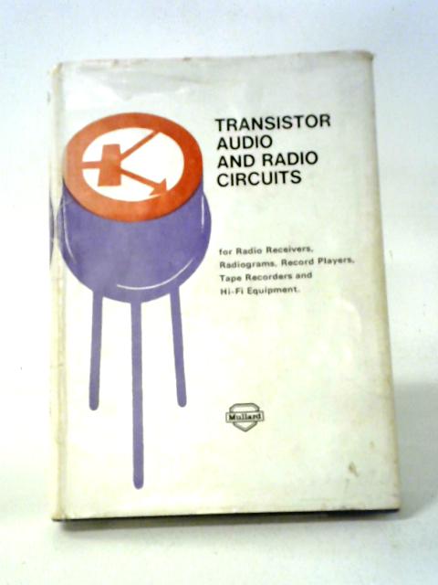 Transistor Audio and Radio Circuits By Unstated