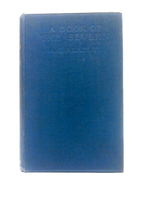 A Book Of The Severn von A. G. Bradley