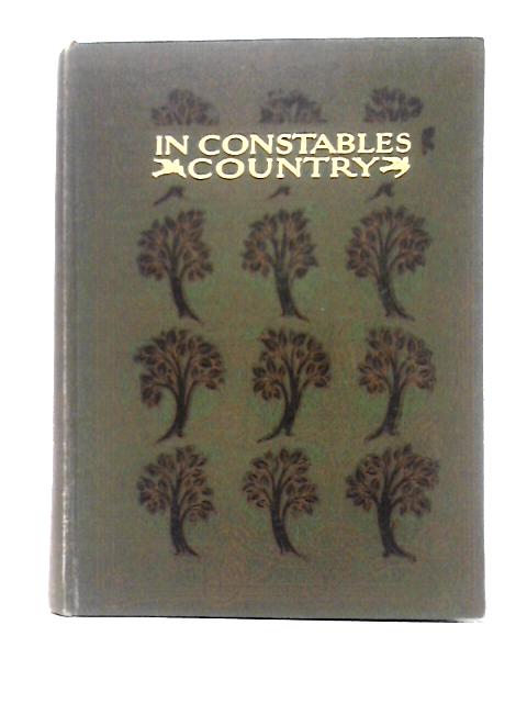In Constable's Country with Many Reproductions from His Paintings By Herbert W. Tompkins