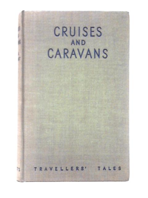 Cruises and Caravans By Ella K. Maillart
