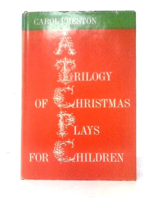 Trilogy of Christmas Plays for Children By Carol Preston