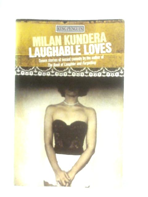 Laughable Loves By Milan Kundera