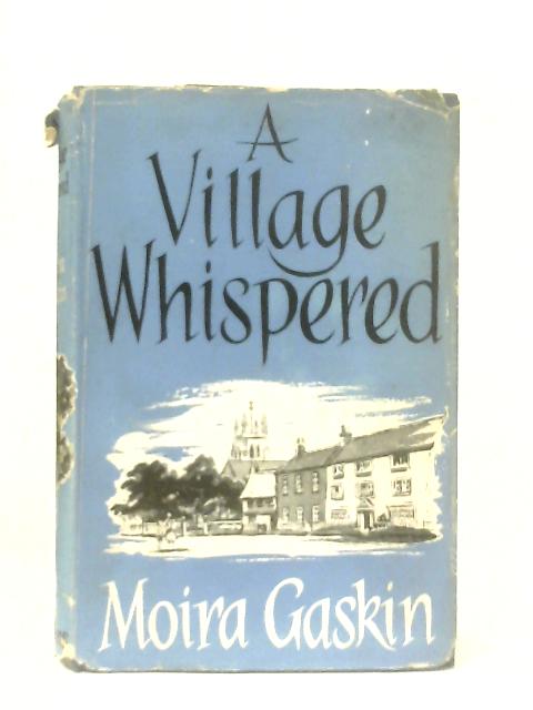 A Village Whispered By Moira Gaskin