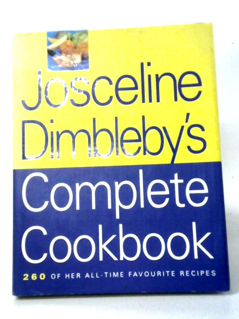 Josceline Dimbleby's Complete Cookbook By Josceline Dimbleby