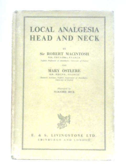 Local Analgesia: Head and Neck By Sir Robert MacIntosh