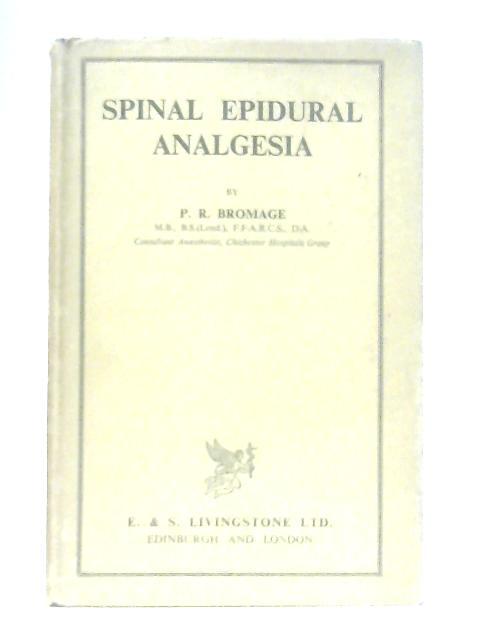 Spinal Epidural Analgesia By P. R. Bromage