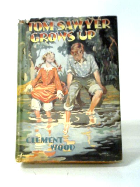 Tom Sawyer Grows Up By Clement Wood