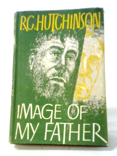 Image Of My Father von R. C. Hutchinson