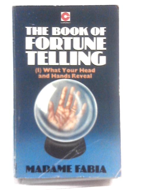 The Book of Fortune Telling 1 - What Your Head and Hands Reveal (Coronet) By Madame Fabia