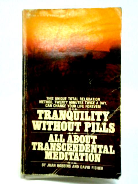 Tranquility Without Pills (All About Transcendental Meditation); The Complete How-to Guide To The Famous Tm Method Of Total Relaxation von David Fisher