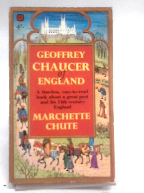 Geoffrey Chaucer of England By Marchette Gaylord Chute