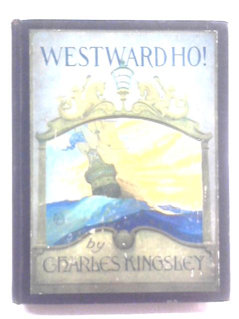 Westward Ho! By Charles Kingsley