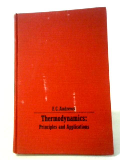 Thermodynamics: Principles and Applications By Frank C. Andrews