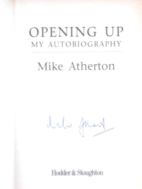 Opening Up: My Autobiography By Mike Atherton