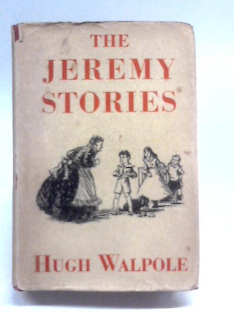 The Jeremy Stories: Jeremy; Jeremy and Hamlet; Jeremy at Crale von Hugh Seymour Walpole