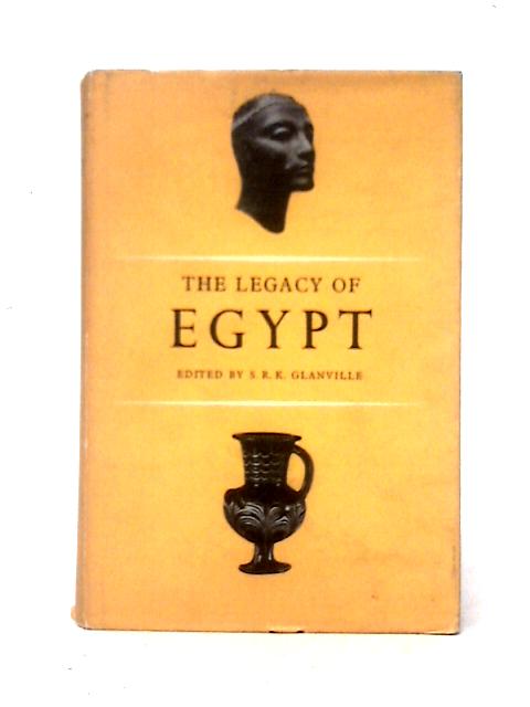 The Legacy of Egypt By S. R. K. Glanville
