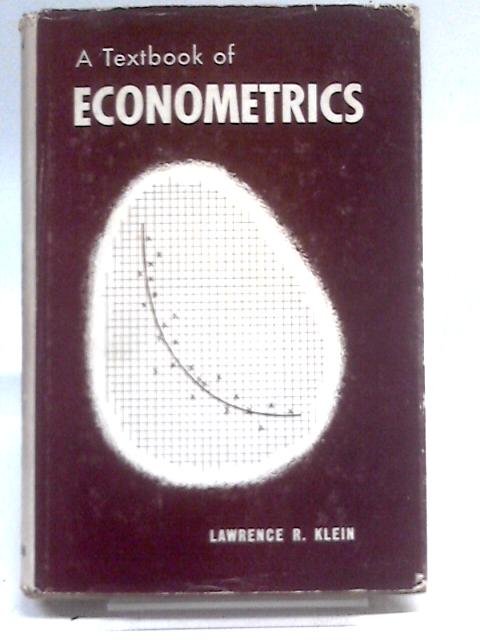 A Textbook of Econometrics. von Lawrence Robert Klein