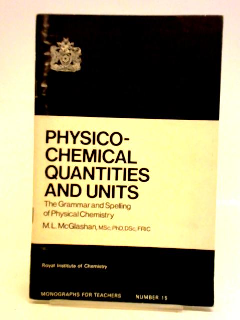 Physico-Chemical Quantities and Units: The Grammar and Spelling of Physical Chemistry By M. L. McGlashan